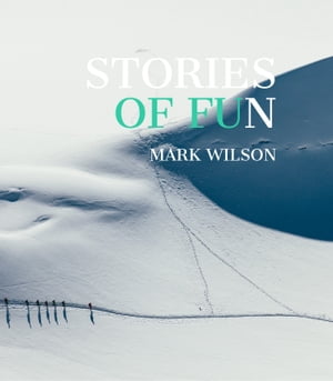 Stories of Fun【電子書籍】[ Mark Wilson ]