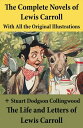 The Complete Novels of Lewis Carroll With All the Original Illustrations The Life and Letters of Lewis Carroll: Alice 039 s Adventures in Wonderland Through the Looking-Glass, and What Alice Found There Sylvie and Bruno Sylvie and Br【電子書籍】