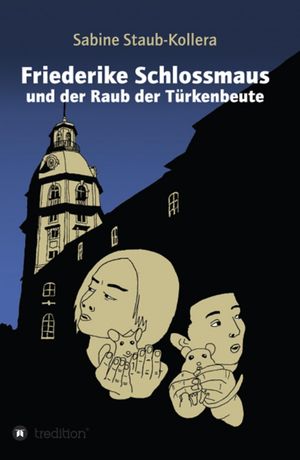 Friederike Schlossmaus und der Raub der T?rkenbeuteŻҽҡ[ Sabine Staub-Kollera ]