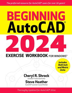 Beginning AutoCAD® 2024 Exercise Workbook