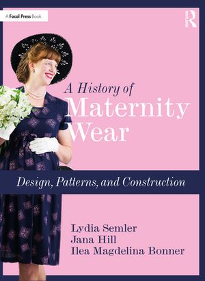 楽天楽天Kobo電子書籍ストアA History of Maternity Wear Design, Patterns, and Construction【電子書籍】[ Lydia Semler ]