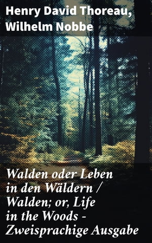 Walden oder Leben in den W?ldern / Walden; or, Life in the Woods - Zweisprachige Ausgabe Zweisprachige Ausgabe (Deutsch-Englisch) / Bilingual edition (German-English)【電子書籍】[ Henry David Thoreau ]