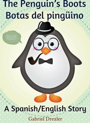 The Penguin's Boots/ Botas del pingüino (English/Spanish Dual Language Book)