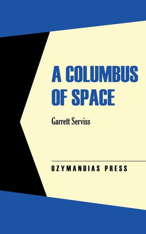 A Columbus of Space【電子書籍】[ Garrett Serviss ]