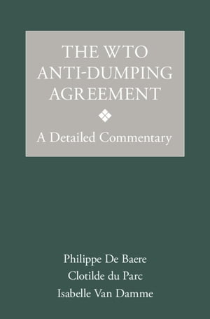 The WTO Anti-Dumping Agreement A Detailed CommentaryŻҽҡ[ Philippe D...