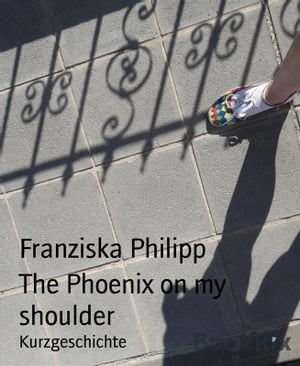 The Phoenix on my shoulder【電子書籍】[ Fr