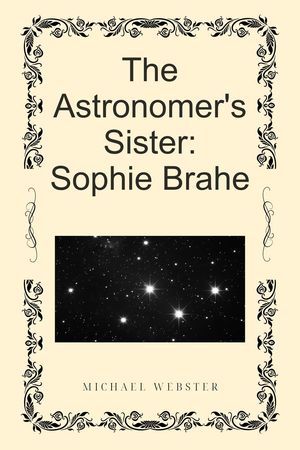 The Astronomer's Sister: Sophie Brahe