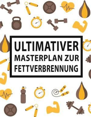 Ultimativer Masterplan f?r Fettverbrennung Tats?chlich gibt es einen viel effektiveren Weg, um die K?rpertransformation in viel k?rzerer Zeit zu erleben