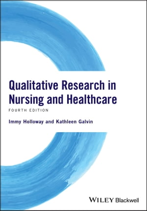 Qualitative Research in Nursing and Healthcare【電子書籍】 Immy Holloway