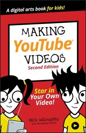 Making YouTube Videos Star in Your Own Video!【電子書籍】[ Nick Willoughby ]