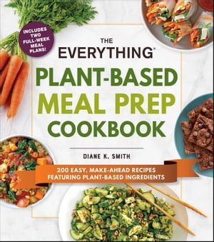 The Everything Plant-Based Meal Prep Cookbook