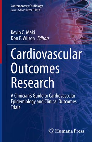 Cardiovascular Outcomes Research A Clinician’s Guide to Cardiovascular Epidemiology and Clinical Outcomes Trials