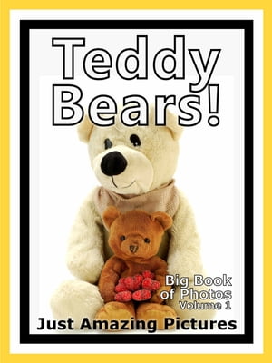 Just Teddy Bear Photos! Big Book of Photographs & Pictures of Teddy Bears, Vol. 1