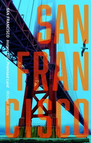 San Francisco Instant City, Promised Land【電子書籍】[ Michael Johns ]