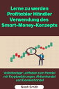 Lerne zu werden Profitabler H?ndler Verwendung des Smart-Money-Konzepts: Vollst?ndiger Leitfaden zum Handel mit Kryptow?hrunge..