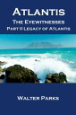 ŷKoboŻҽҥȥ㤨Atlantis the Eyewitnesses, Part II Legacy of AtlantisŻҽҡ[ Walter Parks ]פβǤʤ335ߤˤʤޤ