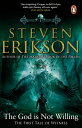 The God is Not Willing The First Tale of Witness【電子書籍】 Steven Erikson