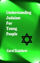 Understanding Judaism for Young People【電子書籍】[ Carol Rainbow ]