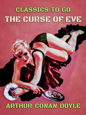 The Curse of Eve【電子書籍】[ Arthur Conan Doyle ]