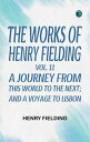 The Works of Henry Fielding, vol. 11 A Journey From This World to the Next; and ...