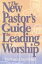 The New Pastor's Guide to Leading Worship