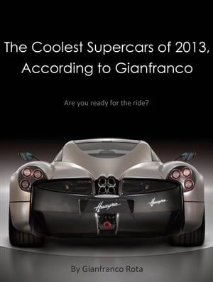 The Coolest Supercars of 2013, According to Gianfranco