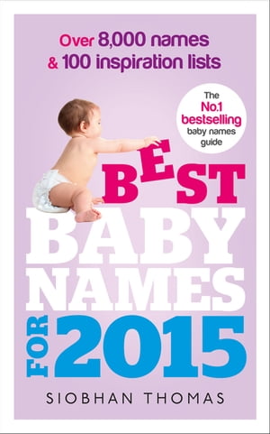 Best Baby Names for 2015 Over 8,000 names and 10