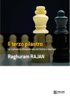 Il terzo pilastro La comunit? dimenticata da stato e mercatiŻҽҡ[ Raghuram Rajan ]