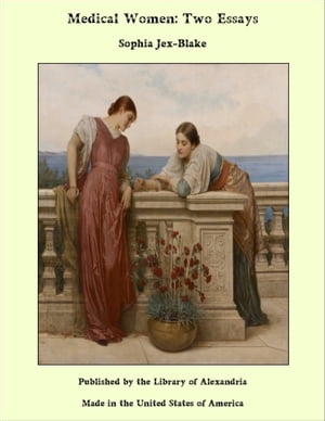 Medical Women: Two Essays【電子書籍】[ Sophia Jex-Blake ]