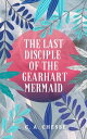 ŷKoboŻҽҥȥ㤨The Last Disciple of the Gearhart MermaidŻҽҡ[ C.A. Chesse ]פβǤʤ108ߤˤʤޤ