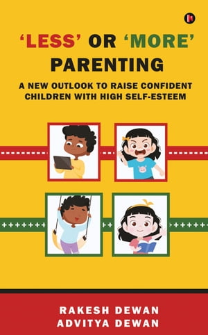 ŷKoboŻҽҥȥ㤨Less' or 'More' Parenting A New Outlook to Raise Confident Children with High Self-EsteemŻҽҡ[ Rakesh Dewan ]פβǤʤ282ߤˤʤޤ