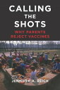 Calling the Shots Why Parents Reject Vaccines【