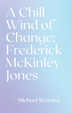A Chill Wind of Change: Frederick McKinley Jones