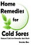 Home Remedies for Cold Sores: Natural Cold Sore Remedies that Work