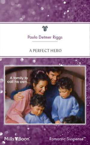 A Perfect Hero【電子書籍】[ Paula Detmer Riggs ]