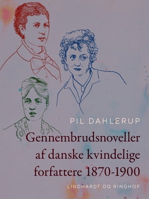 Gennembrudsnoveller af danske kvindelige forfattere 1870-1900【電子書籍】[ Pil Dahlerup ]