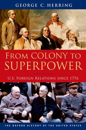 From Colony to Superpower:U.S. Foreign Relations since 1776