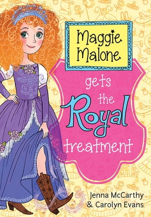 Maggie Malone Gets the Royal Treatment【電子書籍】[ Jenna McCarthy ]