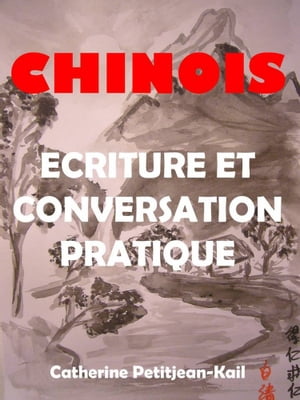 CHINOIS - ECRITURE ET CONVERSATION PRATIQUE