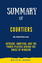 Summary of Courtiers By Valentine Low: Intrigue, Ambition, and the Power Players Behind the House of Windsor【電子書籍】 Willie M. Joseph