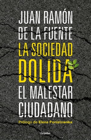 La sociedad dolida El malestar ciudadano【電子書籍】[ Juan Ram?n de la Fuente ]