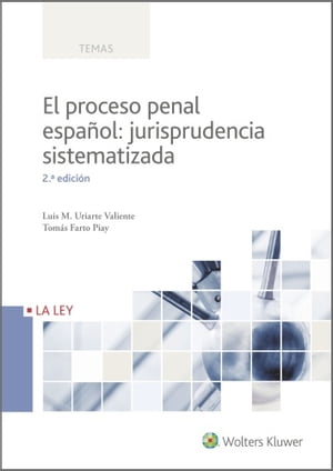 El proceso penal español: jurisprudencia sistematizada (2.ª Edición)