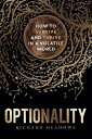 Optionality How to Survive and Thrive in a Volatile World【電子書籍】[ Richard Meadows...