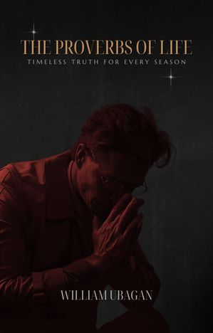 ŷKoboŻҽҥȥ㤨The Proverbs of Life Timeless Truths for Every SeasonŻҽҡ[ William Ubagan ]פβǤʤ1,033ߤˤʤޤ