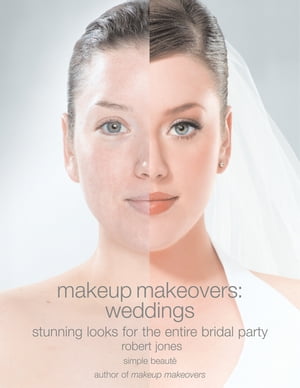 楽天楽天Kobo電子書籍ストアMakeup Makeovers: Weddings Stunning Looks for the Entire Bridal Party【電子書籍】[ Robert Jones ]