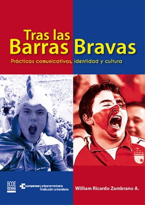 Tras las barras bravas Pr?cticas comunicativas, identidad y cultura