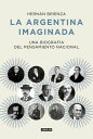 La Argentina imaginada Una biograf?a del pensami