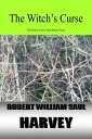 The Witch 039 s Curse: The Third Book in the Lobbs Bottom Series【電子書籍】 Robert William Saul Harvey