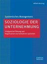 Soziologie der Unternehmung Erfolgreiche F?hrung und Organisation von komplexen Systemen