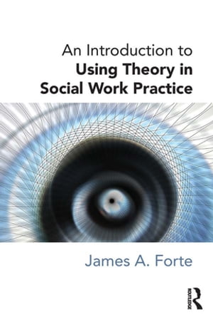 An Introduction to Using Theory in Social Work PracticeŻҽҡ[ James A...